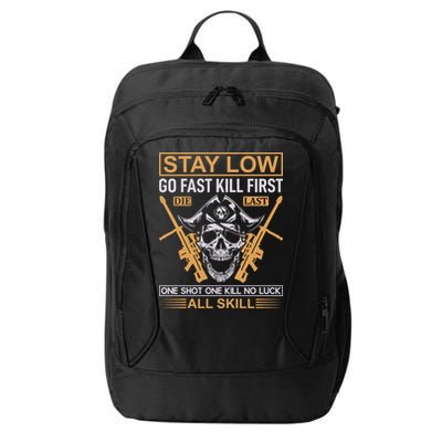 Stay Low Go Fast Kill First Die Last One Shot One Kill No Luck All Skill City Backpack
