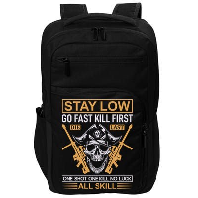 Stay Low Go Fast Kill First Die Last One Shot One Kill No Luck All Skill Impact Tech Backpack