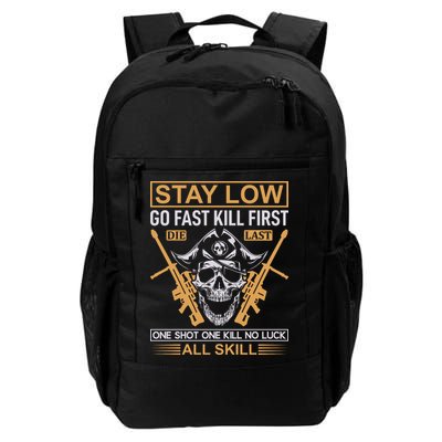 Stay Low Go Fast Kill First Die Last One Shot One Kill No Luck All Skill Daily Commute Backpack