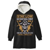 Stay Low Go Fast Kill First Die Last One Shot One Kill No Luck All Skill Hooded Wearable Blanket