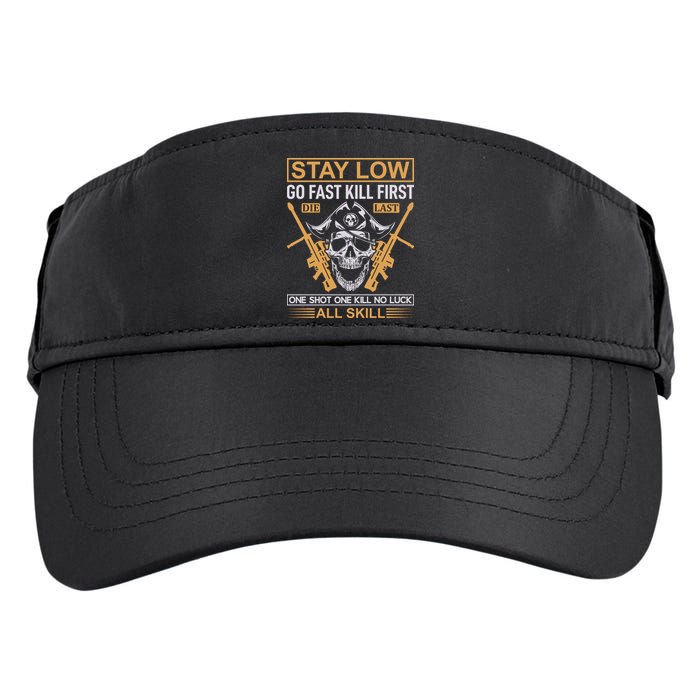 Stay Low Go Fast Kill First Die Last One Shot One Kill No Luck All Skill Adult Drive Performance Visor