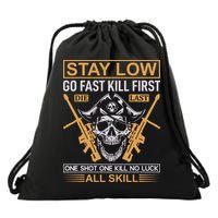 Stay Low Go Fast Kill First Die Last One Shot One Kill No Luck All Skill Drawstring Bag
