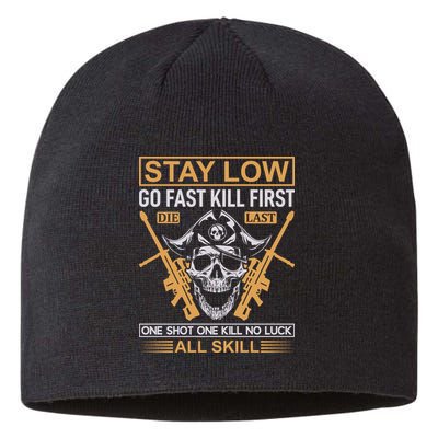 Stay Low Go Fast Kill First Die Last One Shot One Kill No Luck All Skill Sustainable Beanie