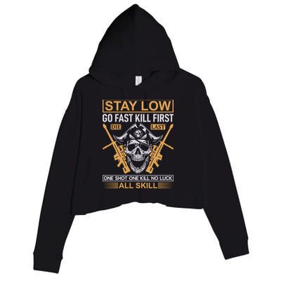 Stay Low Go Fast Kill First Die Last One Shot One Kill No Luck All Skill Crop Fleece Hoodie