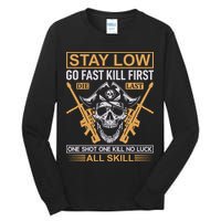 Stay Low Go Fast Kill First Die Last One Shot One Kill No Luck All Skill Tall Long Sleeve T-Shirt