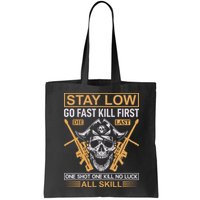 Stay Low Go Fast Kill First Die Last One Shot One Kill No Luck All Skill Bag