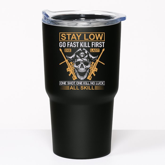 Stay Low Go Fast Kill First Die Last One Shot One Kill No Luck All Skill Tumbler