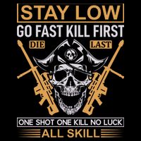Stay Low Go Fast Kill First Die Last One Shot One Kill No Luck All Skill Mousepad
