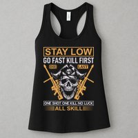 Stay Low Go Fast Kill First Die Last One Shot One Kill No Luck All Skill Womens Tank Top