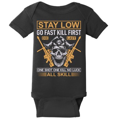 Stay Low Go Fast Kill First Die Last One Shot One Kill No Luck All Skill Baby Bodysuit