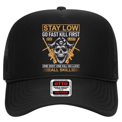 Stay Low Go Fast Kill First Die Last One Shot One Kill No Luck All Skill Trucker Hat