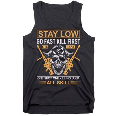 Stay Low Go Fast Kill First Die Last One Shot One Kill No Luck All Skill Tank Top