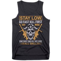 Stay Low Go Fast Kill First Die Last One Shot One Kill No Luck All Skill Tank Top