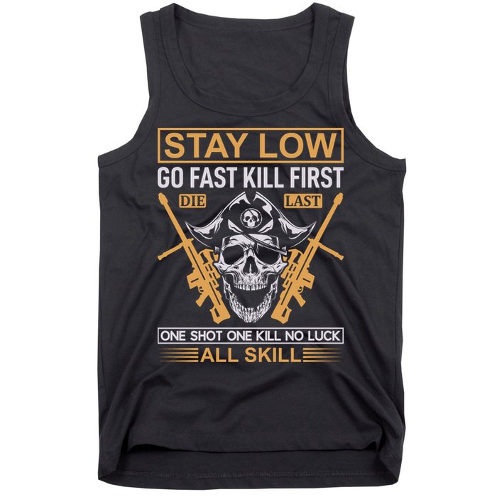 Stay Low Go Fast Kill First Die Last One Shot One Kill No Luck All Skill Tank Top