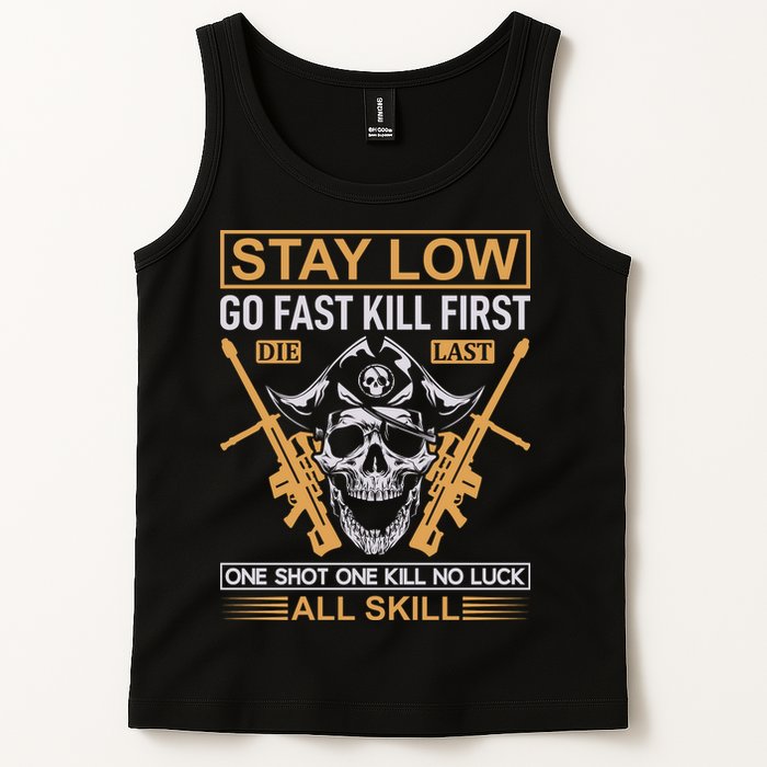 Stay Low Go Fast Kill First Die Last One Shot One Kill No Luck All Skill Tank Top