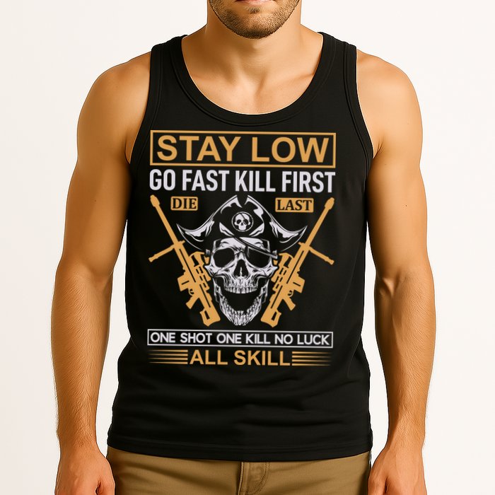 Stay Low Go Fast Kill First Die Last One Shot One Kill No Luck All Skill Tank Top