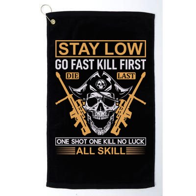 Stay Low Go Fast Kill First Die Last One Shot One Kill No Luck All Skill Golf Towel