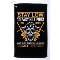 Stay Low Go Fast Kill First Die Last One Shot One Kill No Luck All Skill Golf Towel