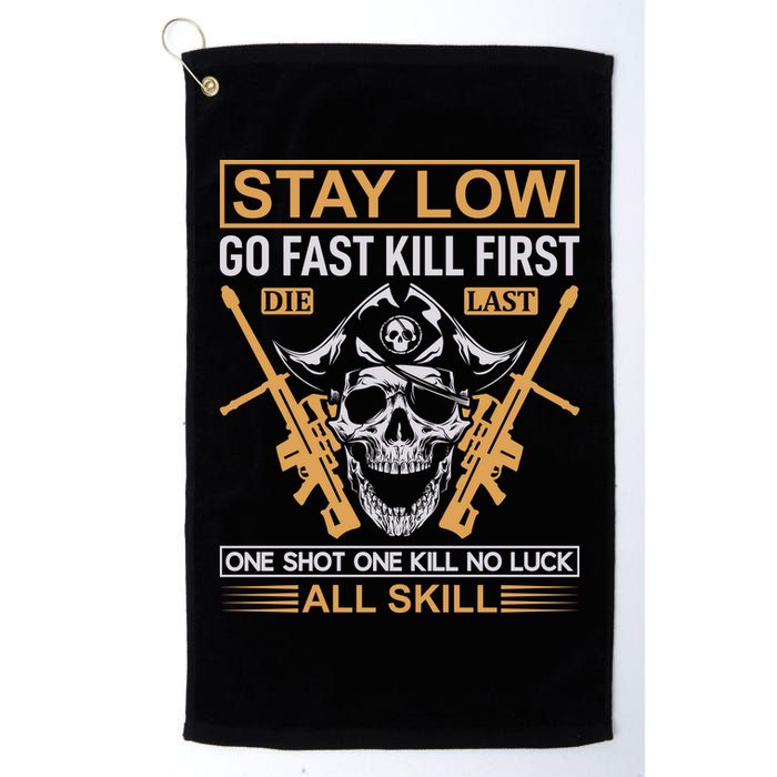 Stay Low Go Fast Kill First Die Last One Shot One Kill No Luck All Skill Golf Towel