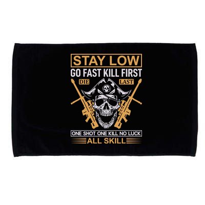 Stay Low Go Fast Kill First Die Last One Shot One Kill No Luck All Skill Microfiber Hand Towel