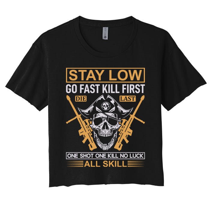 Stay Low Go Fast Kill First Die Last One Shot One Kill No Luck All Skill Crop Top