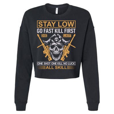 Stay Low Go Fast Kill First Die Last One Shot One Kill No Luck All Skill Cropped Pullover Crew