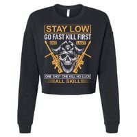 Stay Low Go Fast Kill First Die Last One Shot One Kill No Luck All Skill Cropped Pullover Crew
