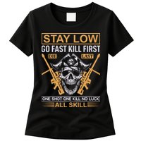 Stay Low Go Fast Kill First Die Last One Shot One Kill No Luck All Skill Womens T-Shirt