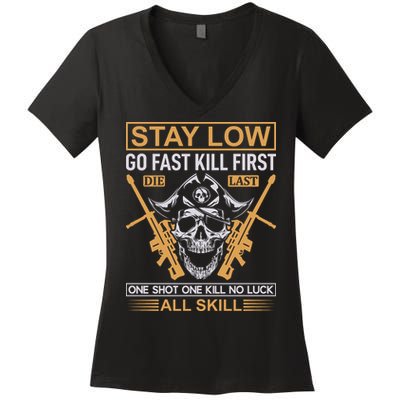 Stay Low Go Fast Kill First Die Last One Shot One Kill No Luck All Skill Women's V-Neck T-Shirt