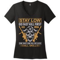 Stay Low Go Fast Kill First Die Last One Shot One Kill No Luck All Skill Women's V-Neck T-Shirt