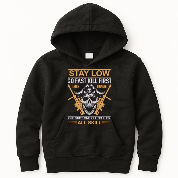 Stay Low Go Fast Kill First Die Last One Shot One Kill No Luck All Skill Kids Hoodie