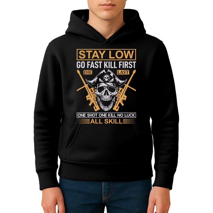 Stay Low Go Fast Kill First Die Last One Shot One Kill No Luck All Skill Kids Hoodie