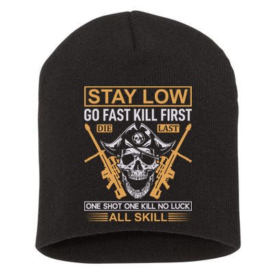 Stay Low Go Fast Kill First Die Last One Shot One Kill No Luck All Skill Short Acrylic Beanie