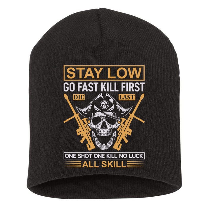 Stay Low Go Fast Kill First Die Last One Shot One Kill No Luck All Skill Short Acrylic Beanie