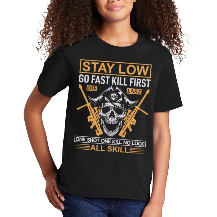 Stay Low Go Fast Kill First Die Last One Shot One Kill No Luck All Skill Kids T-Shirt