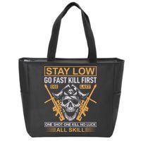 Stay Low Go Fast Kill First Die Last One Shot One Kill No Luck All Skill Zip Tote Bag