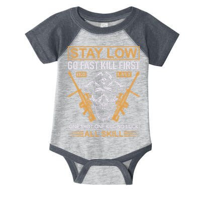 Stay Low Go Fast Kill First Die Last One Shot One Kill No Luck All Skill Infant Baby Jersey Bodysuit