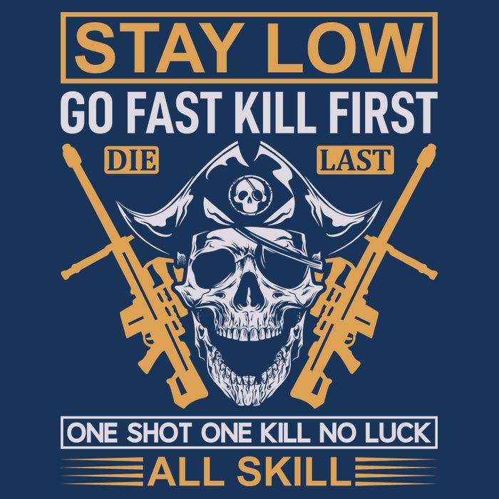 Stay Low Go Fast Kill First Die Last One Shot One Kill No Luck All Skill Infant Baby Jersey Bodysuit