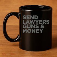 Send Lawyers Guns Money 11oz C Handle Ceramic Mug