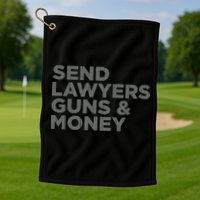 Send Lawyers Guns Money Golf Towel