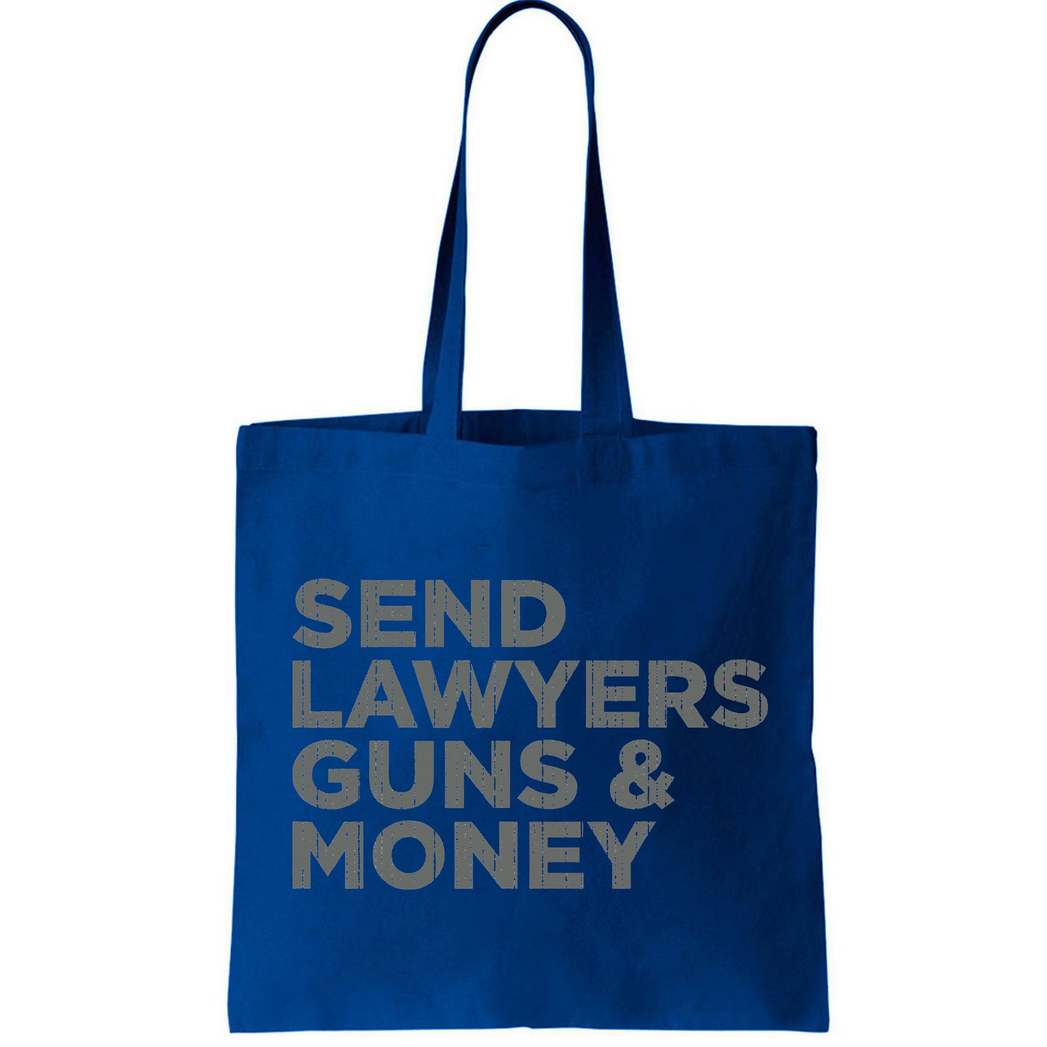 Send Lawyers Guns Money Bag