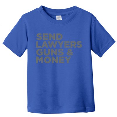 Send Lawyers Guns Money Toddler T-Shirt