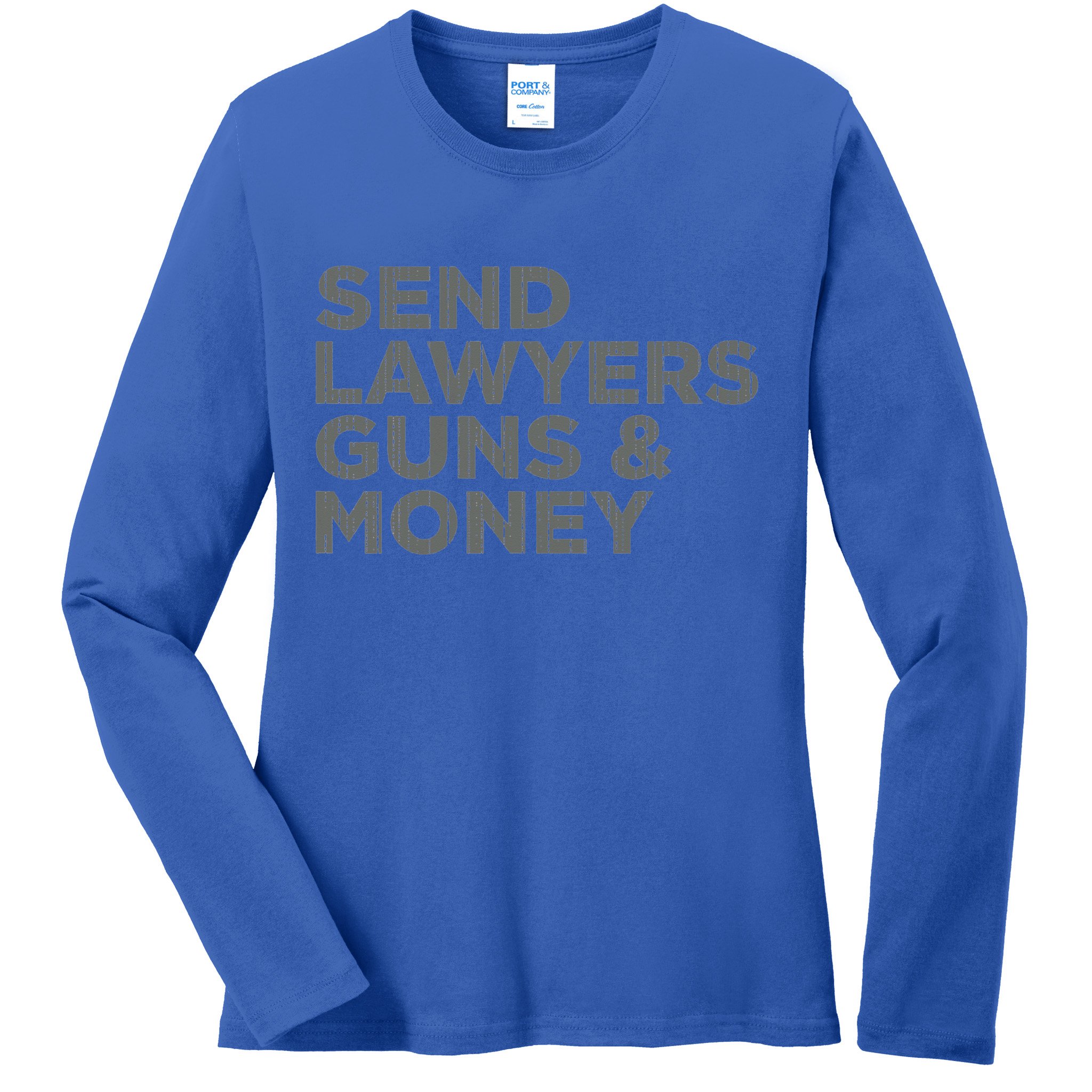 Send Lawyers Guns Money Ladies Long Sleeve Shirt