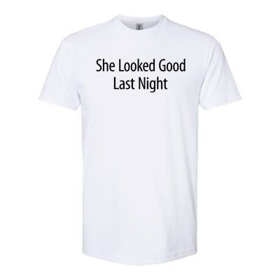 She Looked Good Last Night Softstyle CVC T-Shirt