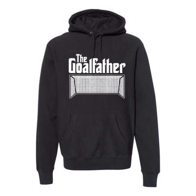 Soccer Lover | Goalkeeper | Goalie | The Goal-Father Premium Hoodie