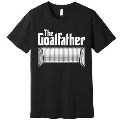 Soccer Lover | Goalkeeper | Goalie | The Goal-Father Premium T-Shirt