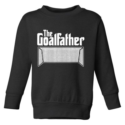 Soccer Lover | Goalkeeper | Goalie | The Goal-Father Toddler Sweatshirt