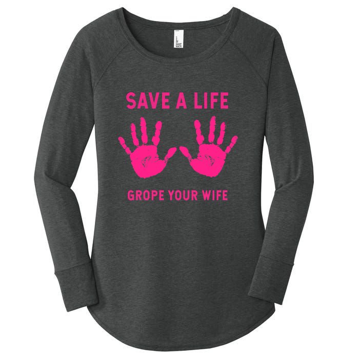 Save Life Grope Your Wife Cool Breast Cancer Awareness Women's Perfect Tri Tunic Long Sleeve Shirt