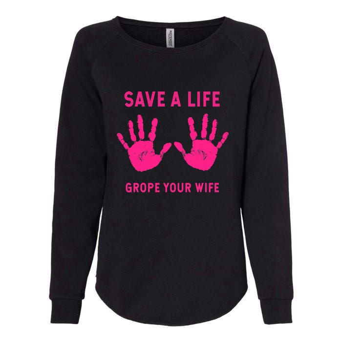 Save Life Grope Your Wife Cool Breast Cancer Awareness Womens California Wash Sweatshirt