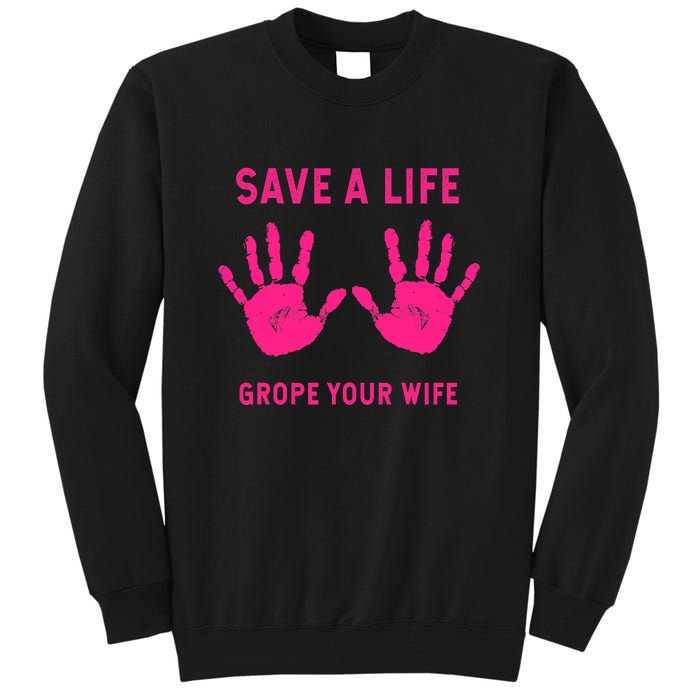 Save Life Grope Your Wife Cool Breast Cancer Awareness Tall Sweatshirt